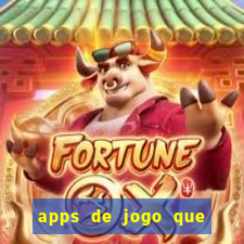 apps de jogo que ganha dinheiro